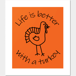 Life is Better with a Thanksgiving Turkey Animals Quote Posters and Art